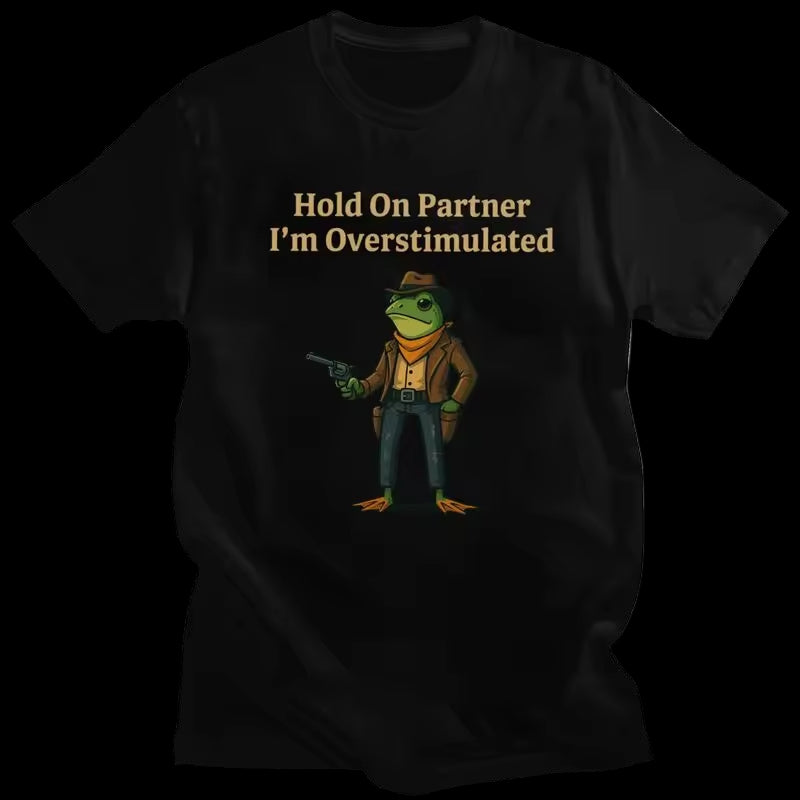 Hold On Partner I'm Overstimulated